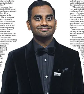  ?? Picture / AP ?? The woman who talked to
Babe.net said she was upset to see Aziz Ansari wearing a “Time’s Up” pin at the Golden Globe Awards.