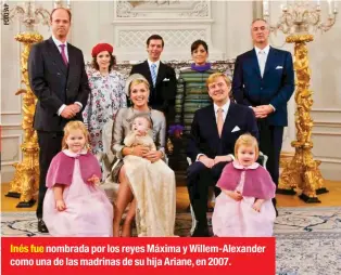  ??  ?? Inés fue nombrada por los reyes Máxima y Willem-alexander como una de las madrinas de su hija Ariane, en 2007.