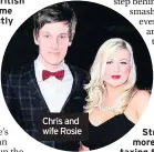  ??  ?? You’re the first British comic to do a Prime special, and Strictly is massive. Are these ‘I’ve made it’ moments for you? Chris and wife Rosie
Strictly is often more physically taxing than people expect – have you come across that yet?