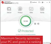  ??  ?? Maximum Security optimizes your PC and gives it a ranking