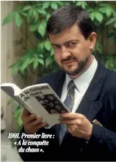  ??  ?? 1991. Premier livre : « A la conquête du chaos ».