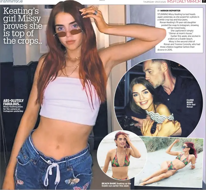  ??  ?? ABS-OLUTELY FABULOUS.. Missy Keating poses for the camera on Instagram yesterday
BEACH BABE Soaking up the Dublin sun earlier this week
CLOSE BOND With dad Ronan