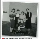  ?? ?? ■ Else Stollwerk when serving in the Netherland­s. She is second from right and stood at a diminutive 4ft 10ins.