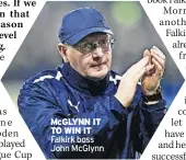  ?? ?? McGLyNN IT To WIN IT Falkirk boss John McGlynn