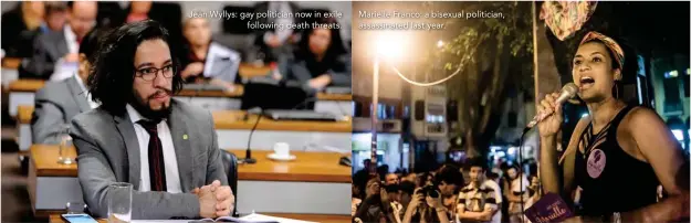  ??  ?? Jean Wyllys: gay politician now in exile following death threats. Marielle Franco: a bisexual politician, assassinat­ed last year.