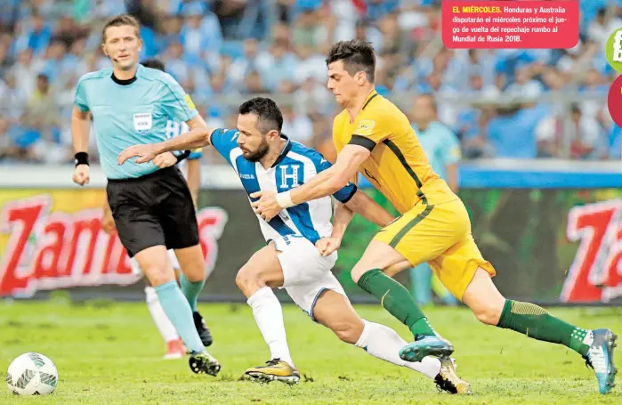  ??  ?? Honduras y Australia disputarán el miércoles próximo el juego de vuelta del repechaje rumbo al Mundial de Rusia 2018.