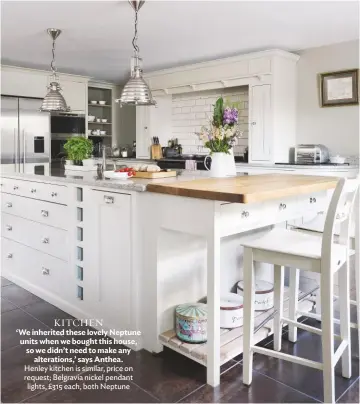  ??  ?? KITCHEN ‘We inherited these lovely Neptune units when we bought this house, so we didn’t need to make any alteration­s,’ says Anthea. Henley kitchen is similar, price on request; Belgravia nickel pendant lights, £315 each, both Neptune