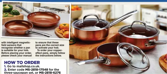  ??  ?? PANS YOU’LL WARM TO: Save £60 on these saucepans or £40 on two frying pans, inset