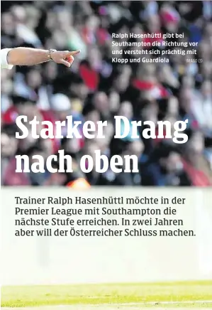  ?? IMAGO (3) ?? Ralph Hasenhüttl gibt bei Southampto­n die Richtung vor und versteht sich prächtig mit Klopp und Guardiola