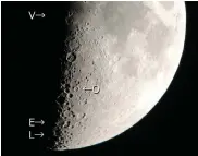  ??  ?? The Moon as seen in the northern hemisphere. (In the southern hemisphere we see the same view, just upside down.) Looking at the terminator of the Moon on the 14th, a pair of binoculars will reveal these indicated features, caused by sunlight falling on ridges between craters. The “E” is a little more challengin­g! To the left of the “O” is an X. LOVE sealed with a kiss!