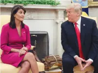  ?? (Jonathan Ernst/Reuters) ?? US PRESIDENT Donald Trump talks with UN Ambassador Nikki Haley in the White House yesterday.