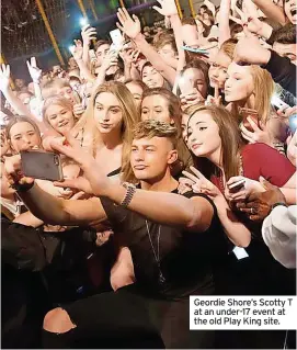  ?? ?? Geordie Shore’s Scotty T at an under-17 event at the old Play King site.