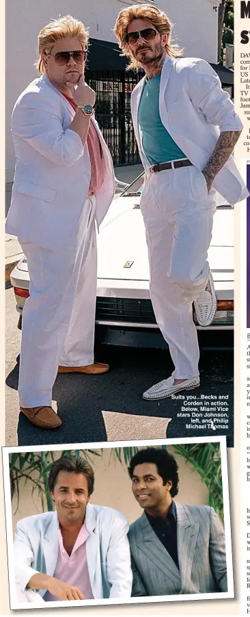  ?? Picture: BAV MEDIA ?? Suits you...Becks and Corden in action. Below, Miami Vice stars Don Johnson, left, and Philip Michael Thomas