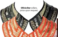  ??  ?? Olivia Dar
collars, price upon request.