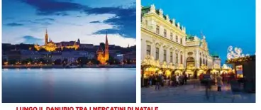  ??  ?? LUNGO IL DANUBIO TRA I MERCATINI DI NATALE Sopra, a sinistra, la città di Budapest sul far della sera: sulla sinistra si scorge il Palazzo Reale e, sulla destra, la chiesa riformista calvinista sulla piazza
Szilágyi Dezső. A destra, il Palace Belvedere con le bancarelle natalizie a Vienna.