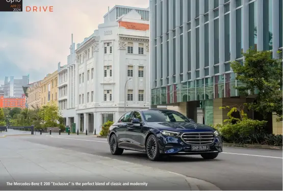  ?? PICTURES: MERCEDES-BENZ SINGAPORE ?? The Mercedes-Benz E 200 “Exclusive” is the perfect blend of classic and modernity