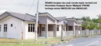 ??  ?? PESARA kerajaan dan anak mereka layak membeli unit Perumahan Penjawat Awam 1Malaysia (PPA1M) berharga antara RM150,000 dan RM300,000.