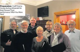  ??  ?? Preparatio­n Crieff Drama Group during rehearsals for their Drovers’Tryst performanc­e ‘Wish You Were Here’