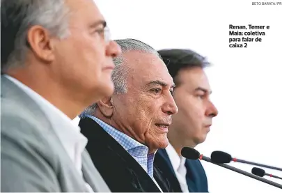  ?? BETO BARATA/PR ?? Renan, Temer e Maia: coletiva para falar de caixa 2