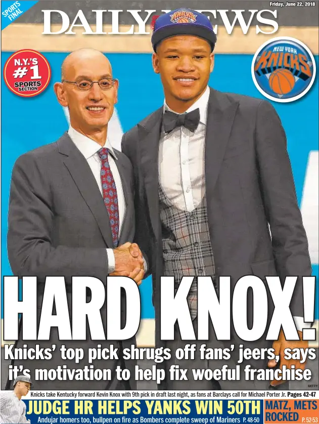  ?? GETTY ?? Knicks take Kentucky forward Kevin Knox with 9th pick in draft last night, as fans at Barclays call for Michael Porter Jr.