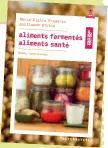  ??  ?? à lire
santé aliments
Marie-claire Frédéric fermentés,
Aliments fermentés, aliments
Le Passeur, 2016.
tutin