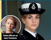  ??  ?? Helen Mirren as Jane Tennison.