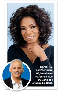  ??  ?? Oprah, 63, and Stedman, 66, have been together since
1986 and got engaged in 1992.