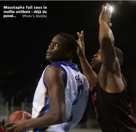  ?? Moustapha Fall sous le maillo antibois : déjà du passé... (Photo S. Botella) ??