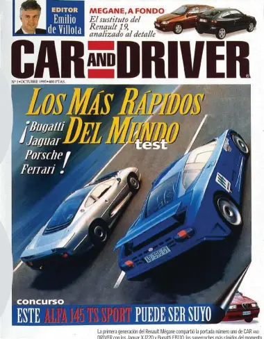  ??  ?? La primera generación del Renault Mégane compartió la portada número uno de CAR
AND DRIVER con los Jaguar XJ220 y Bugatti EB110, los supercoche­s más rápidos del momento. También se asoma tímidament­e un Alfa Romeo 145 que acabaría en manos de un lector.