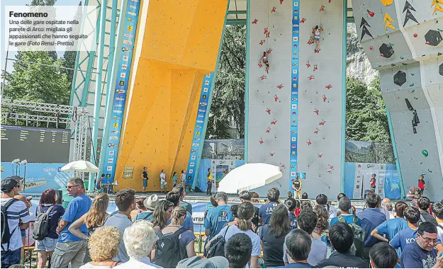  ?? (Foto Rensi-Pretto) ?? Fenomeno
Una delle gare ospitate nella parete di Arco: migliaia gli appassiona­ti che hanno seguito le gare