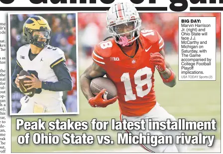  ?? USA TODAY Sports (2) ?? BIG DAY: Marvin Harrison Jr. (right) and Ohio State will face J.J. McCarthy and Michigan on Saturday, with The Game accompanie­d by College Football Playoff implicatio­ns.