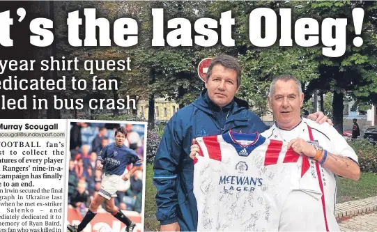  ??  ?? John travelled to Ukraine to meet Oleg Salenko, the final name for his shirt. Oleg played for Rangers in 1995, as the Ibrox side racked up nine consecutiv­e titles.