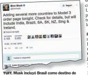  ??  ?? TUIT. Musk incluyó Brasil como destino de ventas de su nuevo modelo de auto eléctrico.