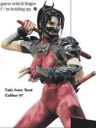  ??  ?? Taki, from ‘Soul Calibur VI’