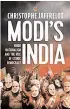  ?? ?? MODI'S INDIA: HINDU NATIONALIS­M AND THE RISE OF ETHNIC DEMOCRACY
By CHRISTOPHE JAFFRELOT Translated by CYNTHIA SCHOCH Context pp. 639, `899