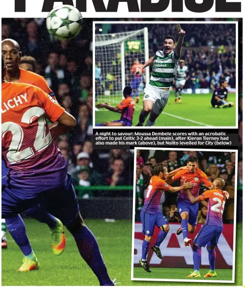  ??  ?? A night to savour: Moussa Dembele scores with an acrobatic effort to put Celtic 3-2 ahead (main), after Kieran Tierney had also made his mark (above), but Nolito levelled for City (below)
