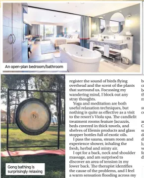  ??  ?? An open-plan bedroom/bathroom
Gong bathing is surprising­ly relaxing