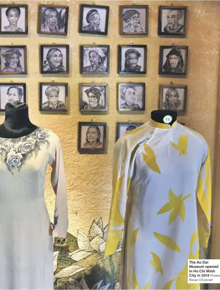  ?? Photos Ronan O’Connell ?? The Ao Dai Museum opened in Ho Chi Minh City in 2014