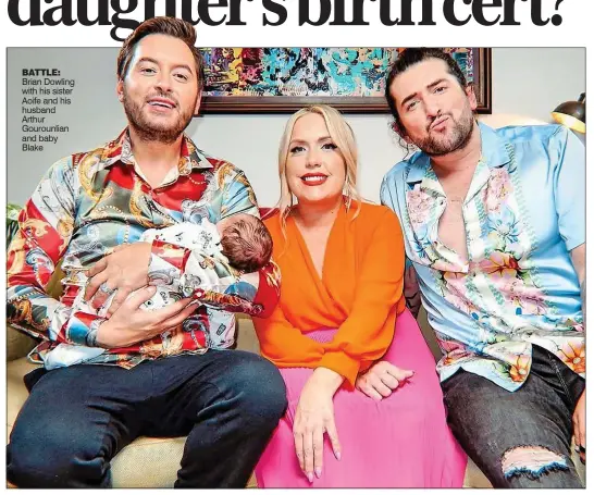  ?? ?? battle: Brian Dowling with his sister Aoife and his husband Arthur Gourounlia­n and baby Blake