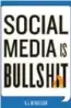  ??  ?? In Social Media is Bullshit, B.J. Mendelson writes that businesses shouldn’t have a Facebook page at all.