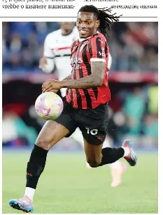  ?? BARTOLETTI ?? Rafael Leão, 25 anni, 260 partite e 70 reti in rossonero