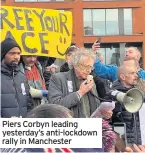  ??  ?? Piers Corbyn leading yesterday’s anti-lockdown rally in Manchester