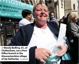  ?? Yui Mok/PA ?? > Wendy Buffrey, 61, of Cheltenham, ran a Post Office branch in the Gloucester­shire village of Up Hatherley