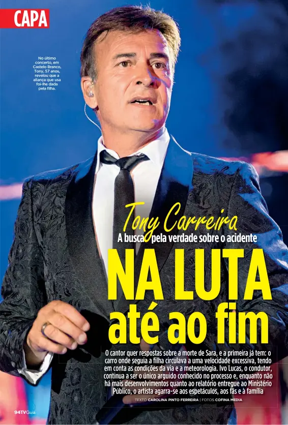  ??  ?? No último concerto, em Castelo Branco, Tony, 57 anos, revelou que a aliança que usa foi-lhe dada pela filha.