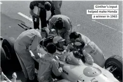 ??  ?? Ginther’s input helped make Honda a winner in 1965
