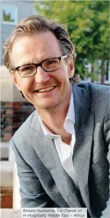  ??  ?? Ronald Huiskamp, Co-owner of H-hospitalit­y Middle East – Africa