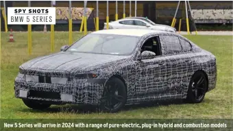  ??  ?? New 5 Series will arrive in 2024 with a range of pure-electric, plug-in hybrid and combustion models