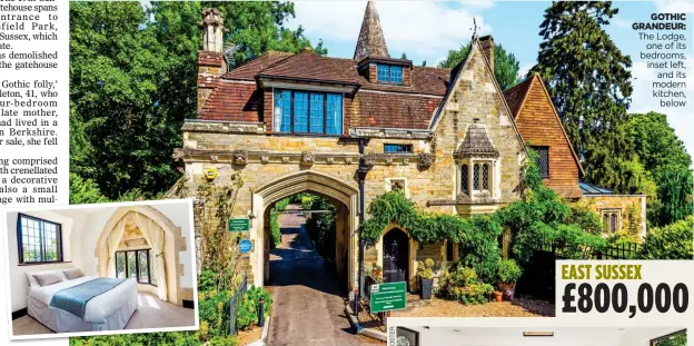  ??  ?? GOTHIC GRANDEUR: The Lodge, one of its bedrooms, inset left, and its modern kitchen, below EAST SUSSEX £ 800,000