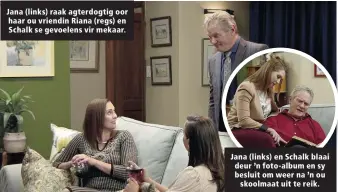  ?? ?? Jana (links) raak agterdogti­g oor haar ou vriendin Riana (regs) en Schalk se gevoelens vir mekaar.