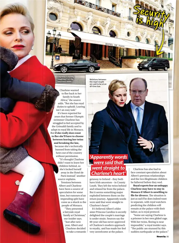  ??  ?? Charlene is hardly roughing it at the luxurious hotel. Her close bond with her twins is keeping her in Monaco. Relations between the royal couple are said to be at an all-time low.